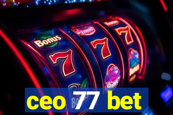 ceo 77 bet